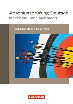 Abschlussprüfung Deutsch – Berufsschule Baden-Württemberg von Jakobs,  August-Bernhard, Pascher,  Petra, Richter,  Ursula, Schulz-Hamann,  Martina