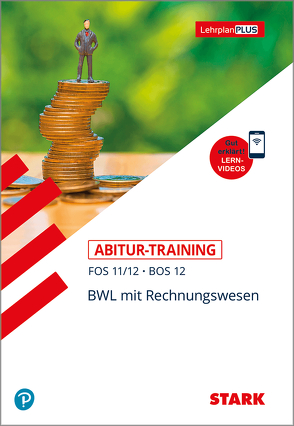 STARK Abitur-Training FOS/BOS – BWL mit Rechnungswesen 11./12. Klasse von Müller-Unterweger,  Michaela, Zirkenbach,  Tino