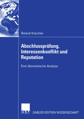 Abschlussprüfung, Interessenkonflikt und Reputation von Kerber,  Prof. Dr. Wolfgang, Kitschler,  Roland