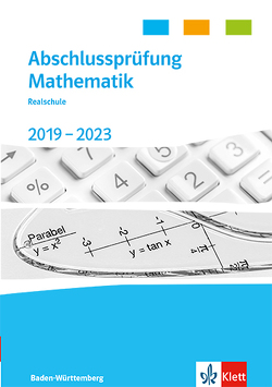 Abschlussprüfung Mathematik 2019 – 2023. Realschulabschluss Baden-Württemberg