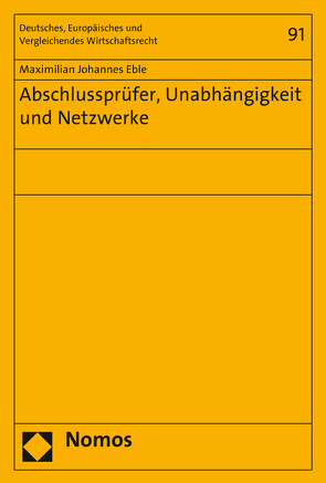 Abschlussprüfer, Unabhängigkeit und Netzwerke von Eble,  Maximilian Johannes