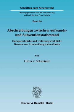 Abschreibungen zwischen Aufwands- und Subventionstatbestand. von Schweinitz,  Oliver v.