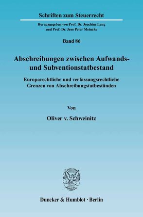 Abschreibungen zwischen Aufwands- und Subventionstatbestand. von Schweinitz,  Oliver v.
