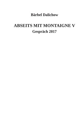 Abseits mit Montaigne / Abseits mit Montaigne V von Dalichow,  Bärbel