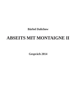 Abseits mit Montaigne / Abseits mit Montaigne II von Dalichow,  Bärbel