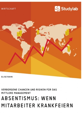 Absentismus: Wenn Mitarbeiter krankfeiern von Rahn,  Elise