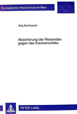 Absicherung der Reisenden gegen das Insolvenzrisiko von Dornbusch,  Jörg