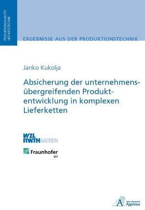 Absicherung der unternehmensübergreifenden Produktentwicklung in komplexen Lieferketten von Kukolja,  Janko