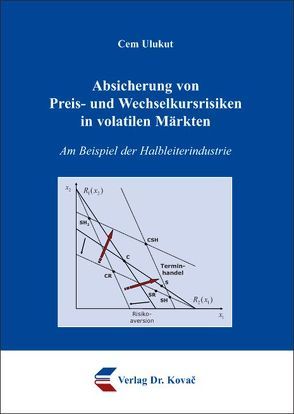 Absicherung von Preis- und Wechselkursrisiken in volatilen Märkten von Ulukut,  Cem