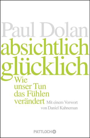 Absichtlich glücklich von Dolan,  Paul, Steckhan,  Barbara