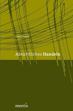 Absichtliches Handeln von Horst,  David