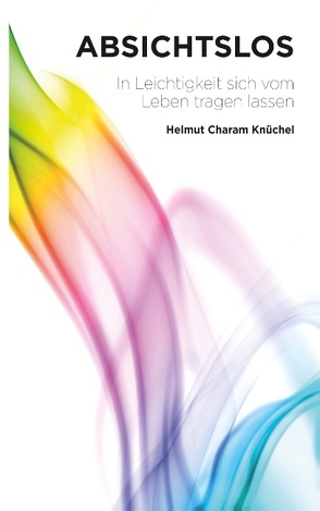 Absichtslos von Knüchel,  Helmut Charam