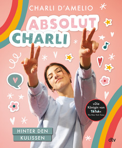 Absolut Charli – Hinter den Kulissen von D'Amelio,  Charli, Hildebrandt,  Katja
