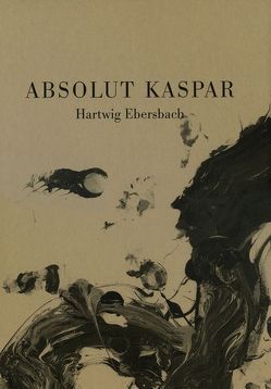 Absolut Kaspar von Ebersbach,  Hartwig, Eichhorn,  Herbert, Gallwitz,  Klaus, Städtisches Kunstmuseum Spendhaus Reutlingen