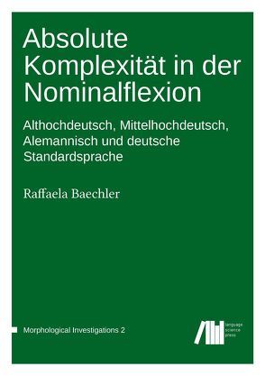 Absolute Komplexität in der Nominalflexion von Baechler,  Raffaela