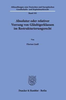Absoluter oder relativer Vorrang von Gläubigerklassen im Restrukturierungsrecht. von Liedl,  Florian