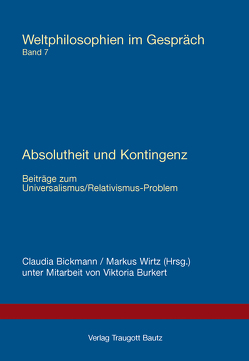 Absolutheit und Kontingenz von Bickmann,  Claudia, Burkert,  Viktoria, Wirtz,  Markus