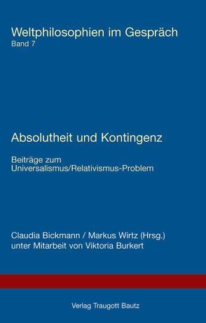 Absolutheit und Kontingenz von Bickmann,  Claudia, Burkert,  Viktoria, Wirtz,  Markus