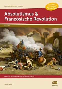 Absolutismus & Französische Revolution von Gerner,  Renate