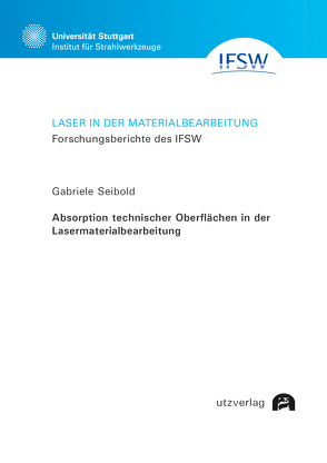 Absorption technischer Oberflächen in der Lasermaterialbearbeitung von Seibold,  Gabriele