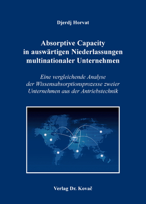 Absorptive Capacity in auswärtigen Niederlassungen multinationaler Unternehmen von Horvat,  Djerdj
