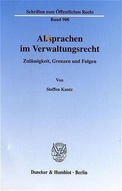 Absprachen im Verwaltungsrecht. von Kautz,  Steffen