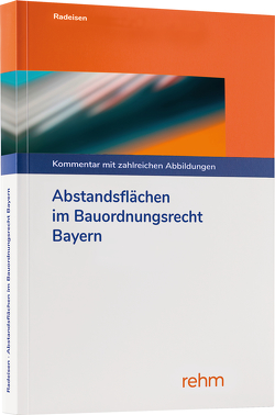 Abstandsflächen im Bauordnungsrecht Bayern von Radeisen,  Marita