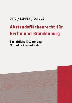 Abstandsflächenrecht für Berlin und Brandenburg von Kemper,  Rolf, Otto,  Christian-W., Schulz,  Patrick