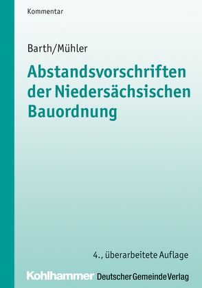 Abstandsvorschriften der niedersächsischen Bauordnung von Barth,  Wolff-Dietrich, Mühler,  Wolfgang, Trips,  Marco