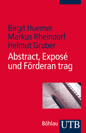 Abstract, Exposé und Förderantrag von Gruber,  Helmut, Huemer,  Birgit, Rheindorf,  Markus