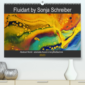 Abstract World – abstrakte Kunst in Acrylfließtechnik (Premium, hochwertiger DIN A2 Wandkalender 2023, Kunstdruck in Hochglanz) von Schreiber,  Sonja