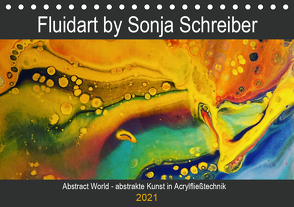 Abstract World – abstrakte Kunst in Acrylfließtechnik (Tischkalender 2021 DIN A5 quer) von Schreiber,  Sonja