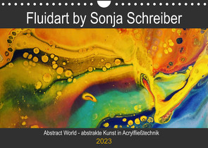 Abstract World – abstrakte Kunst in Acrylfließtechnik (Wandkalender 2023 DIN A4 quer) von Schreiber,  Sonja