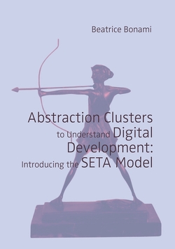 Abstraction Clusters to Understand Digital Development: Introducing the SETA Model von Bonami,  Beatrice