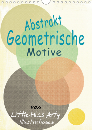 Abstrakt – Geometrische Motive von Little Miss Arty Illustrationen! (Wandkalender 2021 DIN A4 hoch) von mertens-eckhardt,  juliane