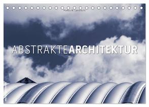 Abstrakte Architektur (Tischkalender 2024 DIN A5 quer), CALVENDO Monatskalender von W. Lambrecht,  Markus