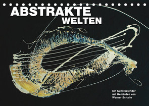Abstrakte Welten (Tischkalender 2023 DIN A5 quer) von Schaile,  Werner