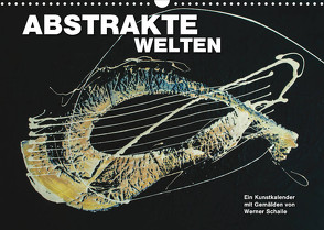 Abstrakte Welten (Wandkalender 2022 DIN A3 quer) von Schaile,  Werner