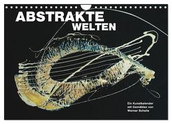 Abstrakte Welten (Wandkalender 2024 DIN A4 quer), CALVENDO Monatskalender von Schaile,  Werner