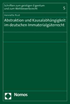Abstraktion und Kausalabhängigkeit im deutschen Immaterialgüterrecht von Picot,  Henriette
