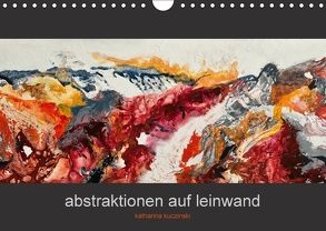 Abstraktionen auf Leinwand (Wandkalender 2018 DIN A4 quer) von Kuczinski,  Katharina