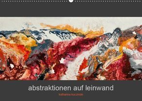 Abstraktionen auf Leinwand (Wandkalender 2019 DIN A2 quer) von Kuczinski,  Katharina