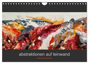 Abstraktionen auf Leinwand (Wandkalender 2024 DIN A4 quer), CALVENDO Monatskalender von Kuczinski,  Katharina