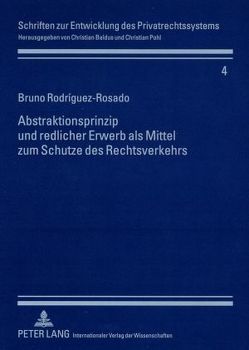 Abstraktionsprinzip und redlicher Erwerb als Mittel zum Schutze des Rechtsverkehrs von Rodríguez-Rosado,  Bruno