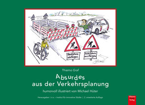 Absurdes aus der Verkehrsplanung von Graf,  Laura, Graf,  Thiemo, Hüter,  Michael