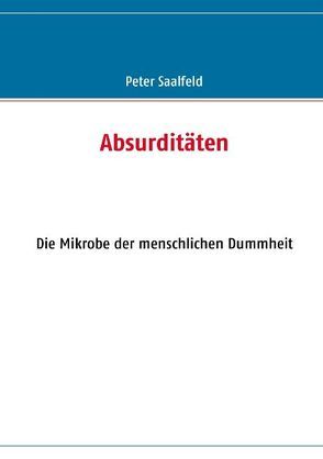 Absurditäten von Saalfeld,  Peter