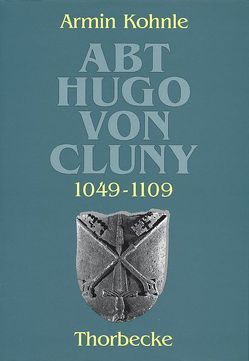 Abt Hugo von Cluny (1049-1109) von Kohnle,  Armin