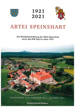 Abtei Speinshart 1921 – 2021 von Ernstberger,  Johannes Bosco