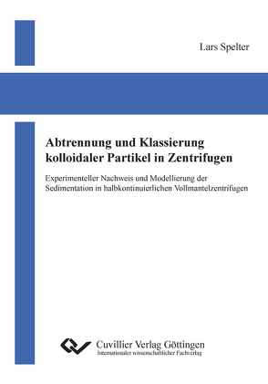 Abtrennung und Klassierung kolloidaler Partikel in Zentrifugen von Spelter,  Lars
