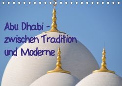 Abu Dhabi – zwischen Tradition und Moderne (Tischkalender 2018 DIN A5 quer) von Thauwald,  Pia